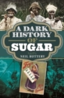 Image for A Dark History of Sugar