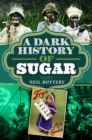 Image for A Dark History of Sugar