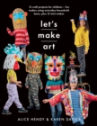 Image for Let&#39;s make art: 12 craft projects for children