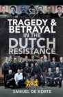 Image for Tragedy &amp; betrayal in the Dutch resistance