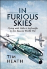 Image for In Furious Skies: Flying With Hitler&#39;s Luftwaffe in the Second World War