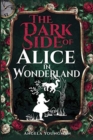 Image for The Dark Side of Alice in Wonderland