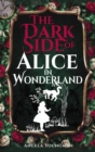 Image for The dark side of Alice in Wonderland