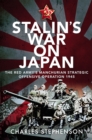 Image for Stalin&#39;s War on Japan: The Red Army&#39;s &#39;Manchurian Strategic Offensive Operation&#39;, 1945