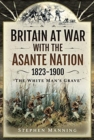 Image for Britain at War with the Asante Nation 1823-1900