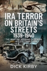 Image for IRA Terror on Britain&#39;s Streets 1939-1940: The Wartime Bombing Campaign and Hitler Connection