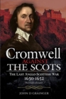 Image for Cromwell against the Scots  : the last Anglo-Scottish war, 1650-1652