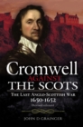 Image for Cromwell Against the Scots: The Last Anglo-Scottish War 1650-1652 (Revised Edition)