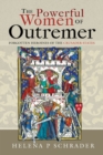 Image for The Powerful Women of Outremer : Forgotten Heroines of the Crusader States: Forgotten Heroines of the Crusader States