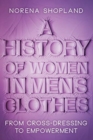 Image for A history of women in men&#39;s clothes  : from cross-dressing to empowerment