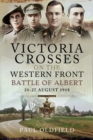 Image for Victoria Crosses on the Western Front - Battle of Albert: 21-27 August 1918