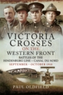 Image for Victoria Crosses on the Western Front - Battles of the Hindenburg Line - Canal Du Nord: September - October 1918