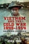 Image for Vietnam and the Cold War 1945-1954  : French imperial decline and defeat at Dien Bien Phu