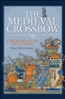 Image for Medieval Crossbow: A Weapon Fit to Kill a King