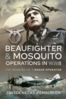 Image for Beaufighter and Mosquito Operations in WWII: The Memoirs of a Radar Operator
