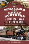 Image for Midland &amp; Great Northern Joint Railway to Poppyland: From the Midlands to Norfolk &amp; Norwich