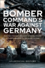 Image for Bomber Command&#39;s War Against Germany: Planning the RAF&#39;s Bombing Offensive in WWII and Its Contribution to the Allied Victory