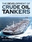 Image for The development of crude oil tankers