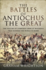 Image for Battles of Antiochus the Great: The Failure of Combined Arms at Magnesia That Handed the World to Rome