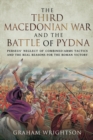Image for Third Macedonian War and Battle of Pydna: Perseus&#39; Neglect of Combined-Arms Tactics and the Real Reasons for the Roman Victory