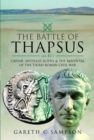 Image for The battle of Thapsus (46 BC)  : Caesar, Metellus Scipio, and the renewal of the Third Roman Civil War