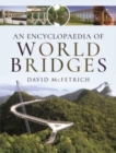 Image for An Encyclopaedia of World Bridges