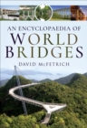 Image for An encyclopaedia of world bridges