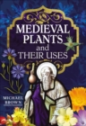 Image for Medieval Plants and Their Uses