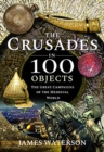 Image for The crusades in 100 objects