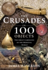 Image for The Crusades in 100 Objects