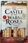 Image for The castle in the Wars of the Roses