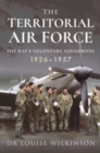 Image for The Territorial Air Force  : the RAF&#39;s voluntary squadrons, 1926-1957