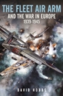 Image for The Fleet Air Arm and the War in Europe, 1939 1945