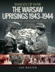 Image for Warsaw Uprisings, 1943-1944: Rare Photographs from Wartime Archives