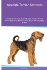 Image for Airedale Terrier Activities Airedale Terrier Tricks, Games &amp; Agility. Includes : Airedale Terrier Beginner to Advanced Tricks, Series of Games, Agility and More