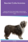Image for Bearded Collie Activities Bearded Collie Tricks, Games &amp; Agility. Includes : Bearded Collie Beginner to Advanced Tricks, Series of Games, Agility and More