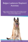 Image for Belgian Laekenois Shepherd Activities Belgian Laekenois Shepherd Tricks, Games &amp; Agility. Includes : Belgian Laekenois Shepherd Beginner to Advanced Tricks, Series of Games, Agility and More
