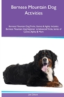 Image for Bernese Mountain Dog Activities Bernese Mountain Dog Tricks, Games &amp; Agility. Includes : Bernese Mountain Dog Beginner to Advanced Tricks, Series of Games, Agility and More