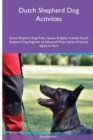 Image for Dutch Shepherd Dog Activities Dutch Shepherd Dog Tricks, Games &amp; Agility. Includes : Dutch Shepherd Dog Beginner to Advanced Tricks, Series of Games, Agility and More