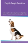 Image for English Beagle Activities English Beagle Tricks, Games &amp; Agility. Includes : English Beagle Beginner to Advanced Tricks, Series of Games, Agility and More