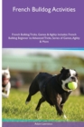 Image for French Bulldog Activities French Bulldog Tricks, Games &amp; Agility. Includes