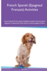 Image for French Spaniel (Epagneul Francais) Activities French Spaniel Tricks, Games &amp; Agility. Includes : French Spaniel Beginner to Advanced Tricks, Series of Games, Agility and More