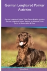 Image for German Longhaired Pointer Activities German Longhaired Pointer Tricks, Games &amp; Agility. Includes : German Longhaired Pointer Beginner to Advanced Tricks, Series of Games, Agility and More