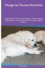 Image for Hungarian Kuvasz Activities Hungarian Kuvasz Tricks, Games &amp; Agility. Includes : Hungarian Kuvasz Beginner to Advanced Tricks, Series of Games, Agility and More