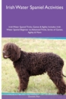Image for Irish Water Spaniel Activities Irish Water Spaniel Tricks, Games &amp; Agility. Includes : Irish Water Spaniel Beginner to Advanced Tricks, Series of Games, Agility and More