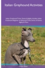 Image for Italian Greyhound Activities Italian Greyhound Tricks, Games &amp; Agility. Includes : Italian Greyhound Beginner to Advanced Tricks, Series of Games, Agility and More