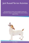 Image for Jack Russell Terrier Activities Jack Russell Terrier Tricks, Games &amp; Agility. Includes : Jack Russell Terrier Beginner to Advanced Tricks, Series of Games, Agility and More