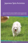 Image for Japanese Spitz Activities Japanese Spitz Tricks, Games &amp; Agility. Includes : Japanese Spitz Beginner to Advanced Tricks, Series of Games, Agility and More