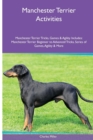 Image for Manchester Terrier Activities Manchester Terrier Tricks, Games &amp; Agility. Includes : Manchester Terrier Beginner to Advanced Tricks, Series of Games, Agility and More