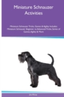 Image for Miniature Schnauzer Activities Miniature Schnauzer Tricks, Games &amp; Agility. Includes : Miniature Schnauzer Beginner to Advanced Tricks, Series of Games, Agility and More